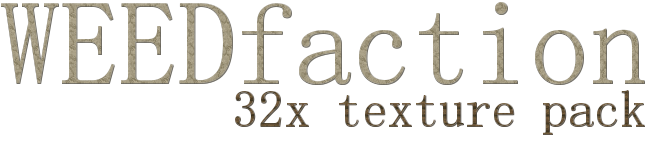 [1.3.1] [32x, 16x] WEEDFACTION v1.81