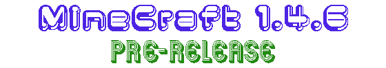 MineCraft 1.4.6 Pre-Release