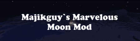[1.4.7/1.4.6] Majikguy`s Marvelous Moon Mod