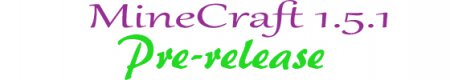 Minecraft Pre-release 1.5.1