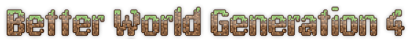 [1.6.2] [FORGE] BETTER WORLD GENERATION 4