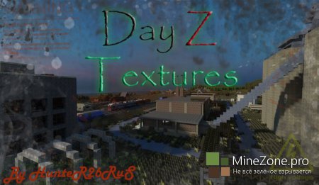 [64x][1.5.2/1.6] Release DayZ Textures for Minecraft By HunteR26RuS