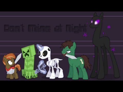 Don't Mine at Night (Pony Parody)